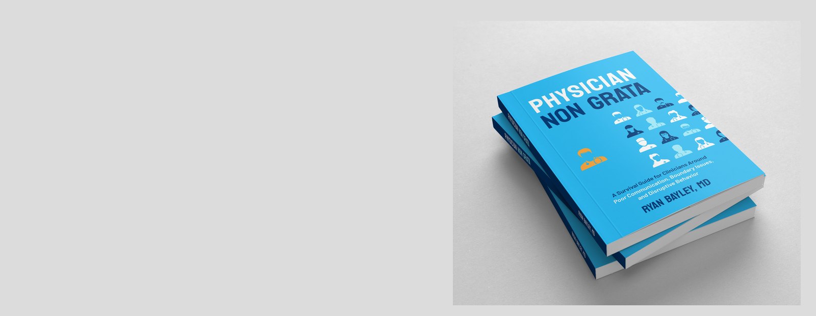 Physician Non Grata, the book by Ryan Bayley, MD